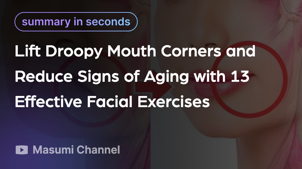 Lift Droopy Mouth Corners and Reduce Signs of Aging with 13 Effective
