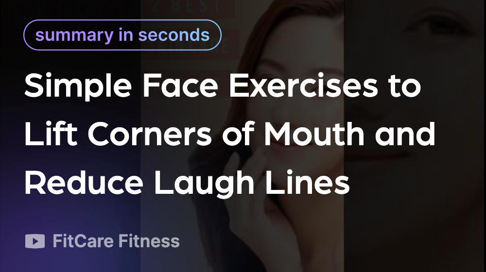 Simple Face Exercises to Lift Corners of Mouth and Reduce Laugh Lines