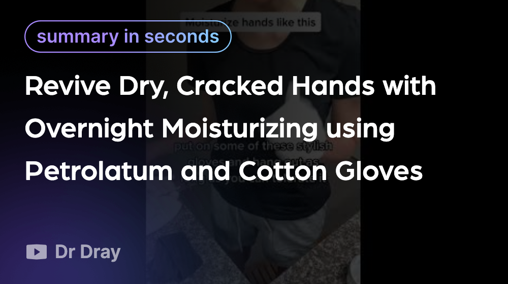 Revive Dry, Cracked Hands with Overnight Moisturizing using Petrolatum