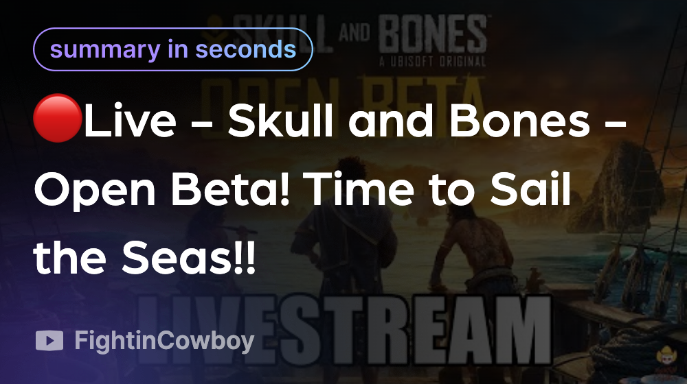 🔴Live Skull and Bones Open Beta! Time to Sail the Seas!! Linfo.ai